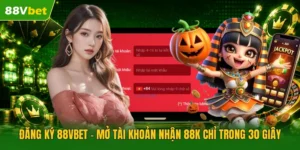 Đăng Ký 88VBET | Mở Tài Khoản Nhận 88K Chỉ Trong 30 Giây