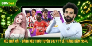 Kèo Nhà Cái | Bảng Kèo Trực Tuyến 24/7 Tỷ Lệ Thắng Đậm 95%