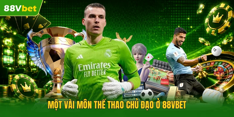 Một vài môn thể thao chủ đạo ở 88VBET